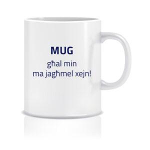 Ghal min ma jaghmel xejn | Mug
