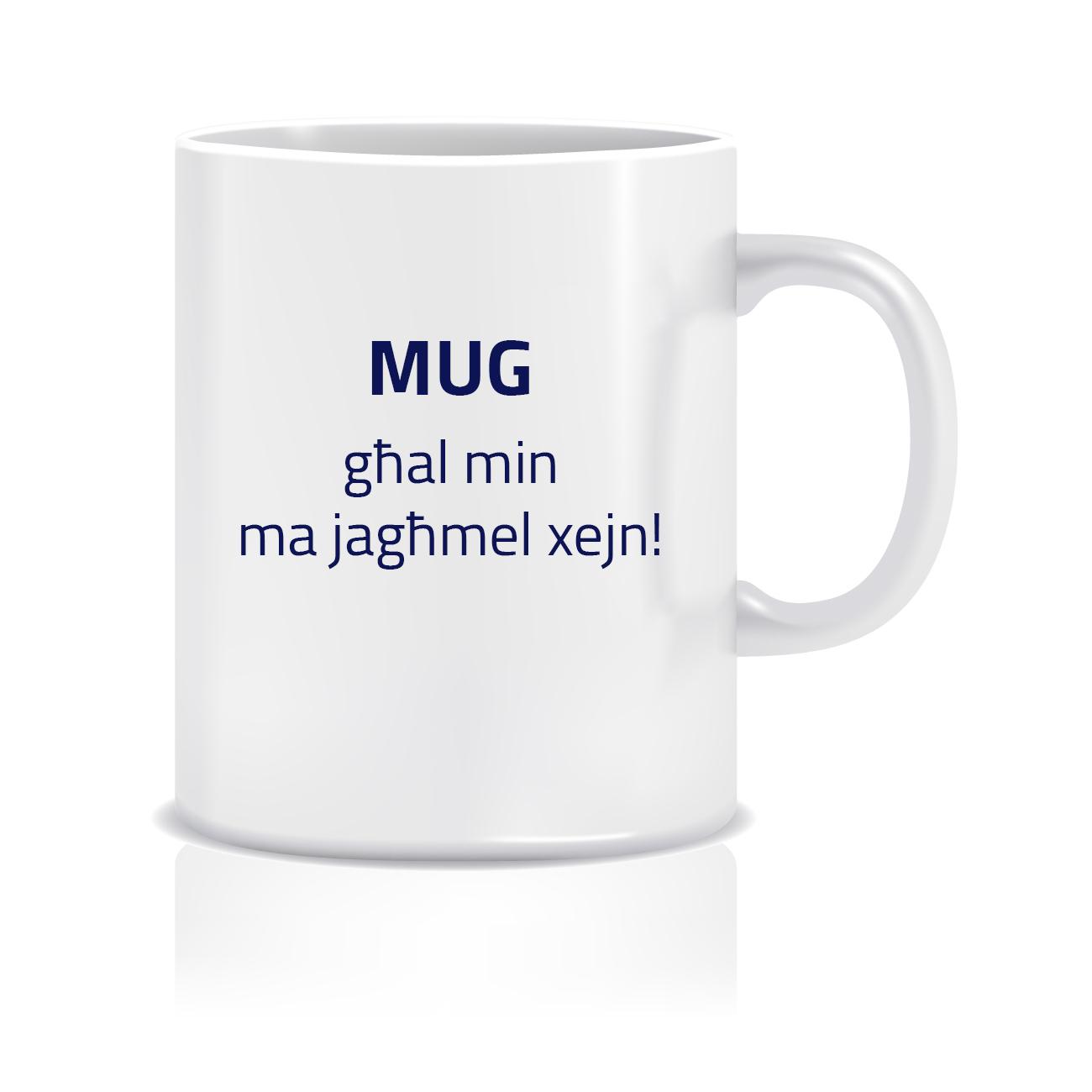 Ghal min ma jaghmel xejn | Mug