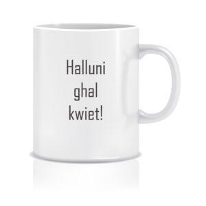 Halluni ghal kwiet | Mug
