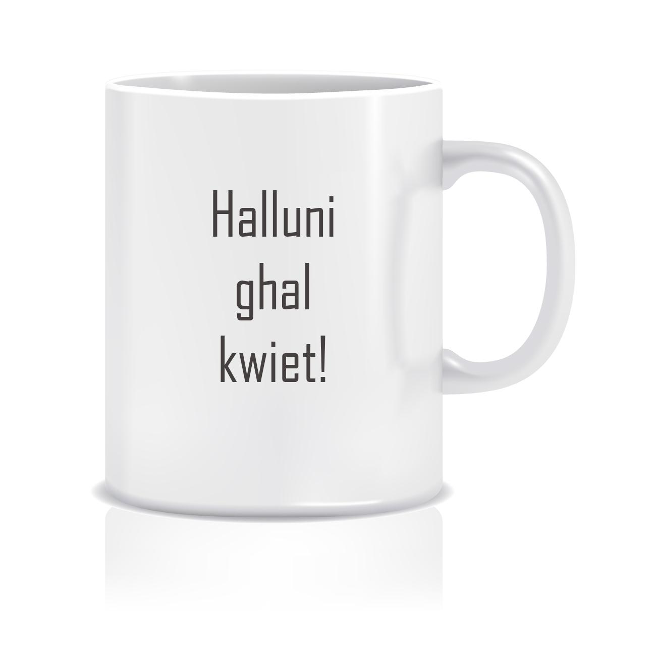 Halluni ghal kwiet | Mug