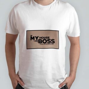 In my house I'm the boss