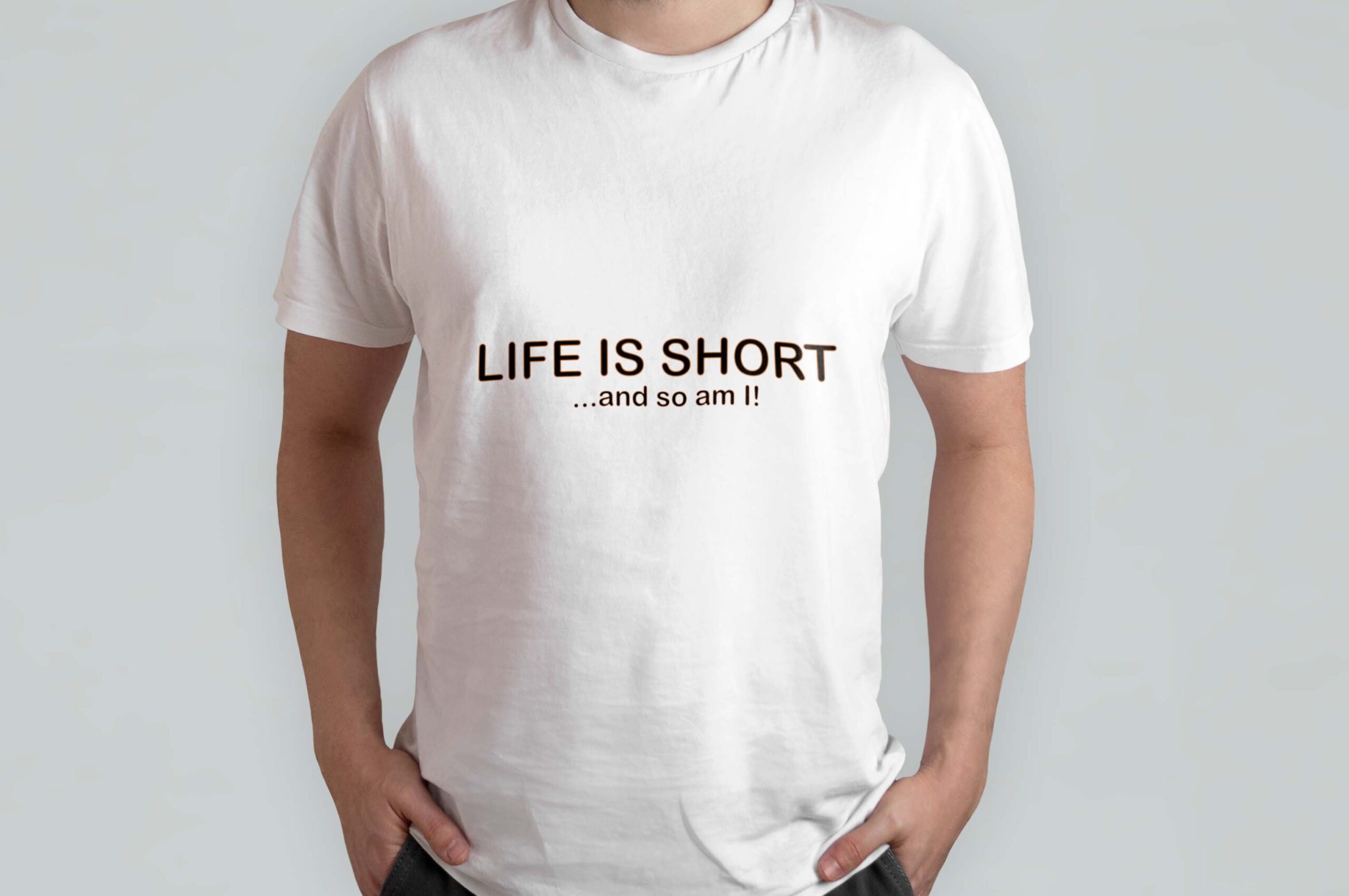 Life is short.. and so am I!