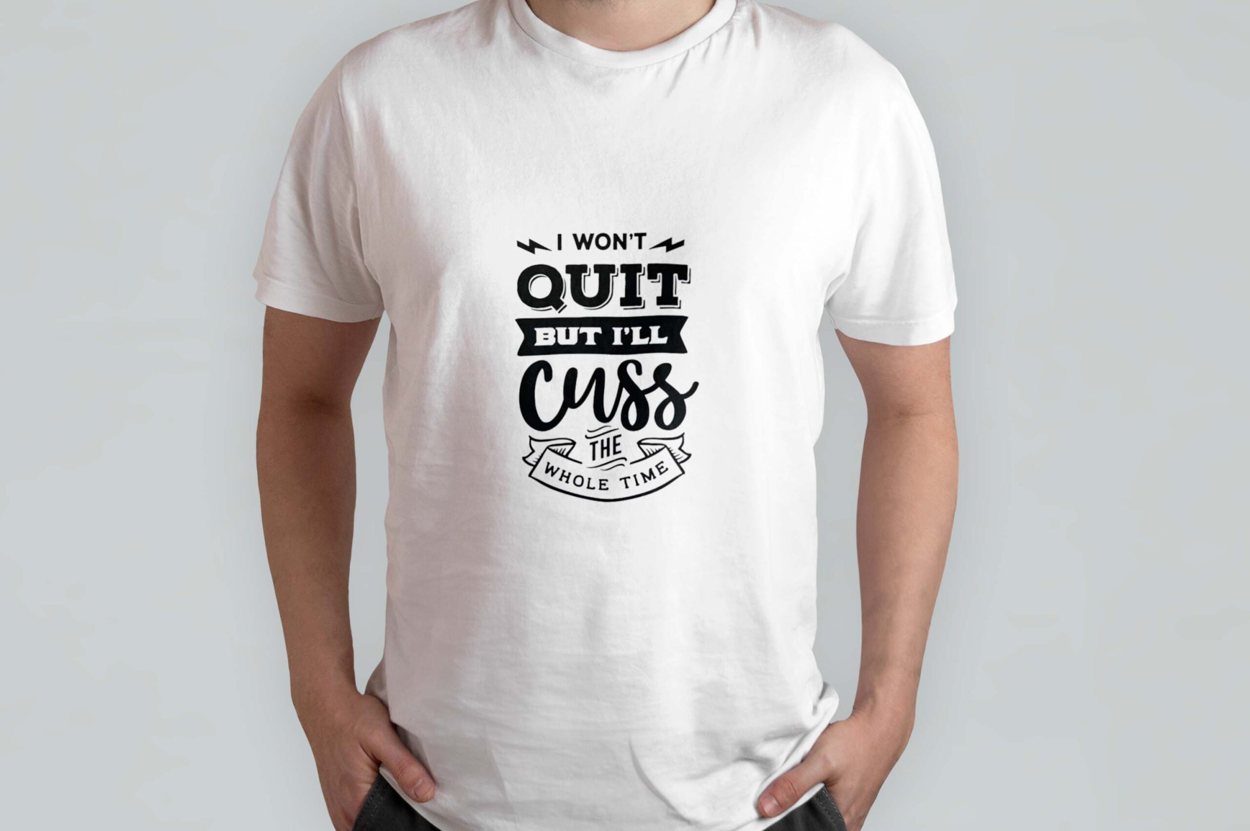 I won't quit but i'll cuss the whole time