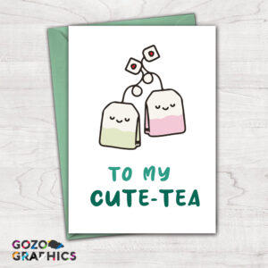 To my Cute-tea! Greeting card