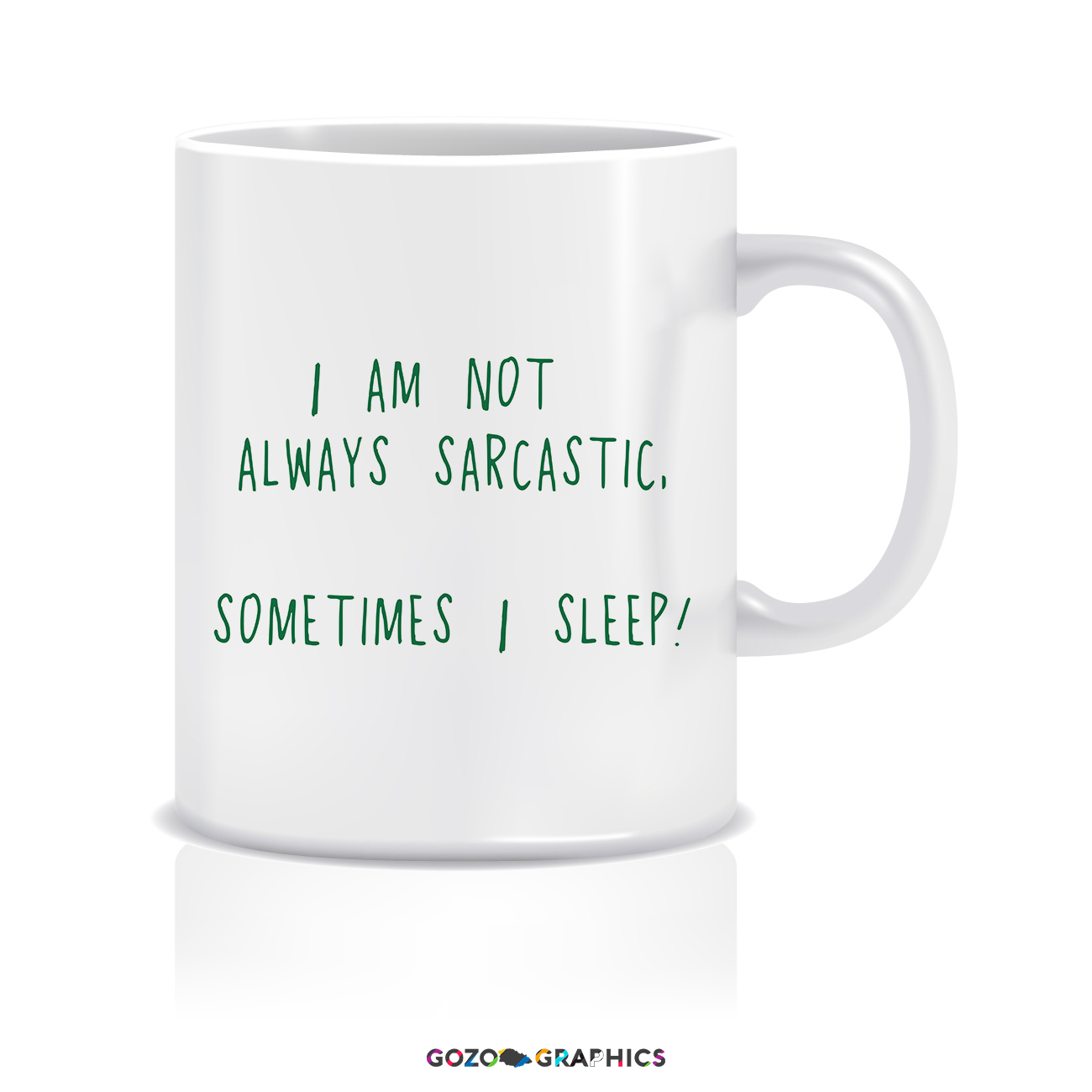 I am not always sarcastic, Sometimes I sleep! | Mug