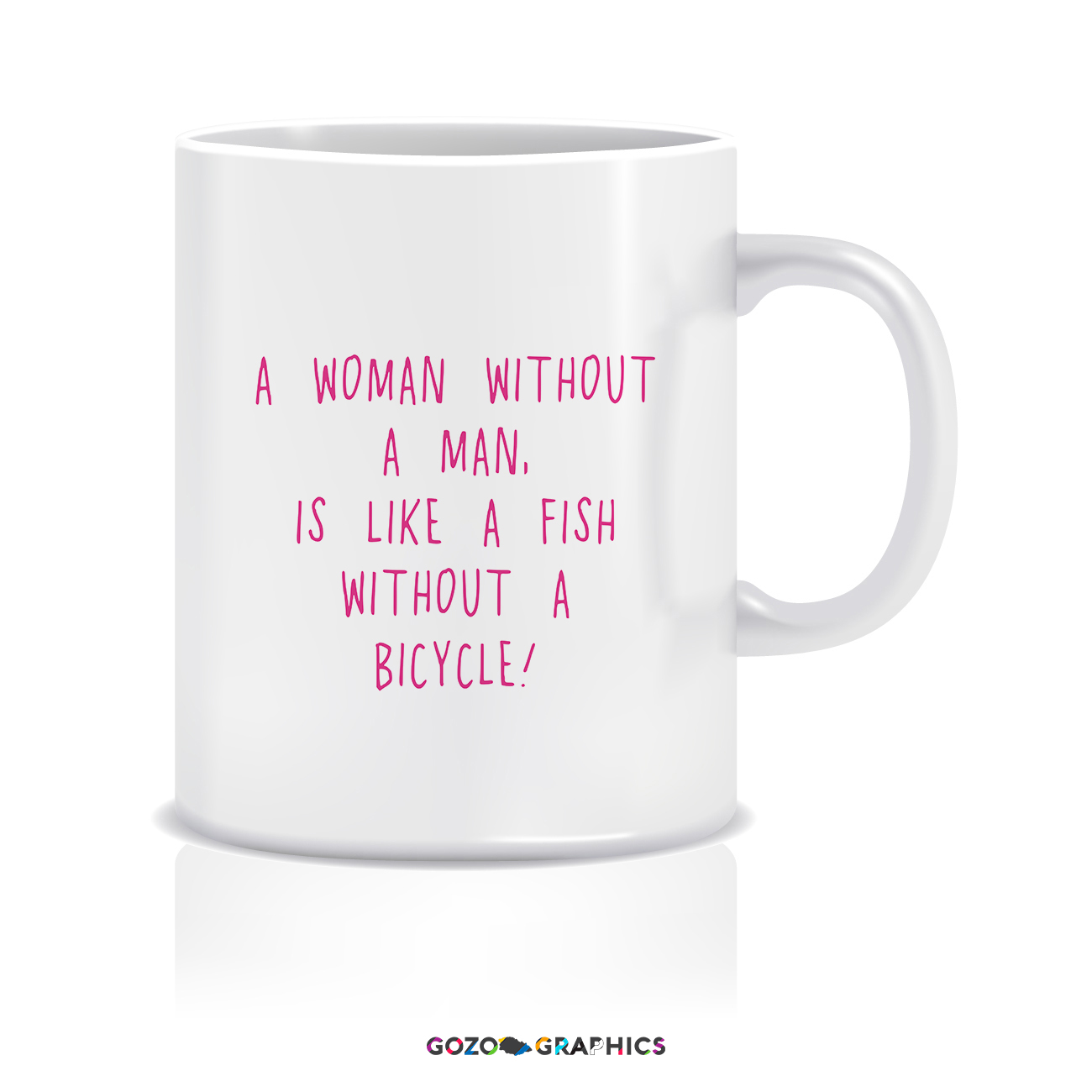A woman without a man, is like a fish without a bicycle! | Mug