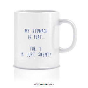 My stomach is flat.. The 'L' is just silent! | Mug